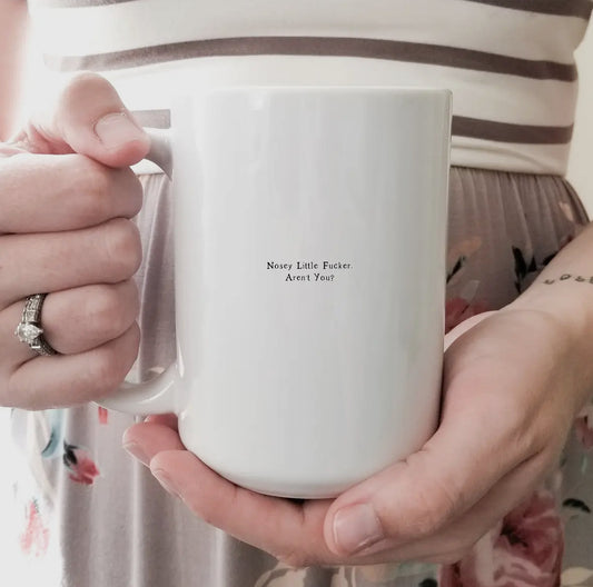 Nosey Little Fucker Aren't You? 15oz Mug