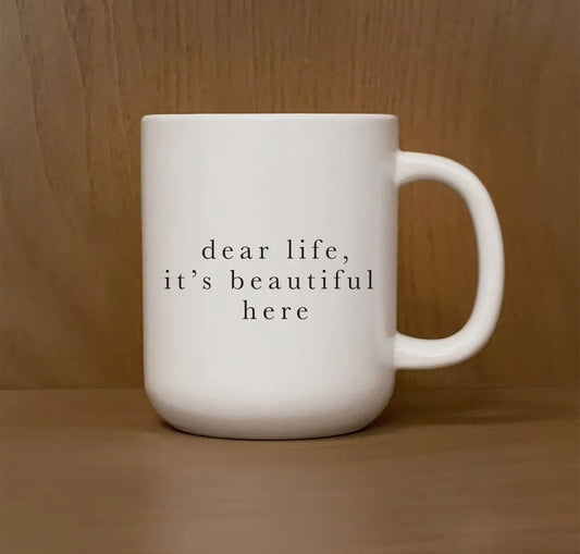 dear life, it's beautiful here mug