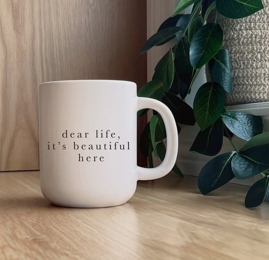 dear life, it's beautiful here mug