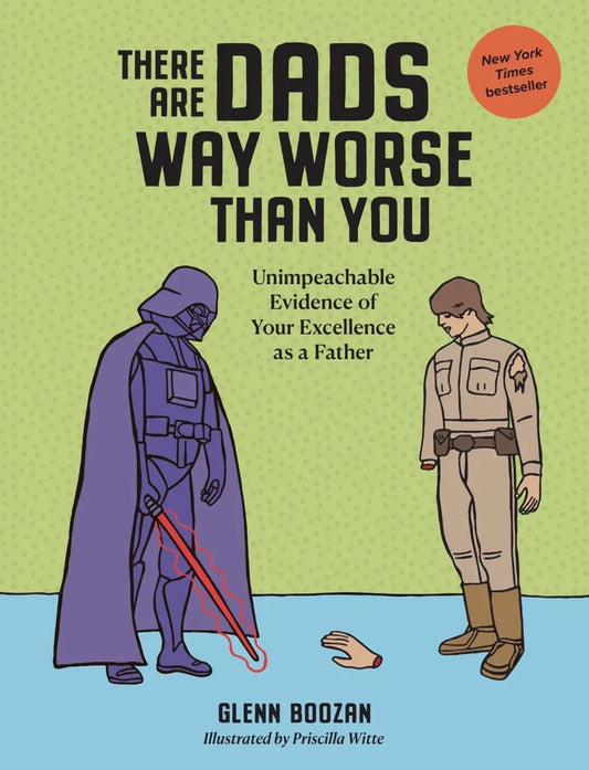 There are dads way worse than you